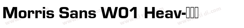 Morris Sans W01 Heav字体转换 Morris Sans W01 Heav字体转换
